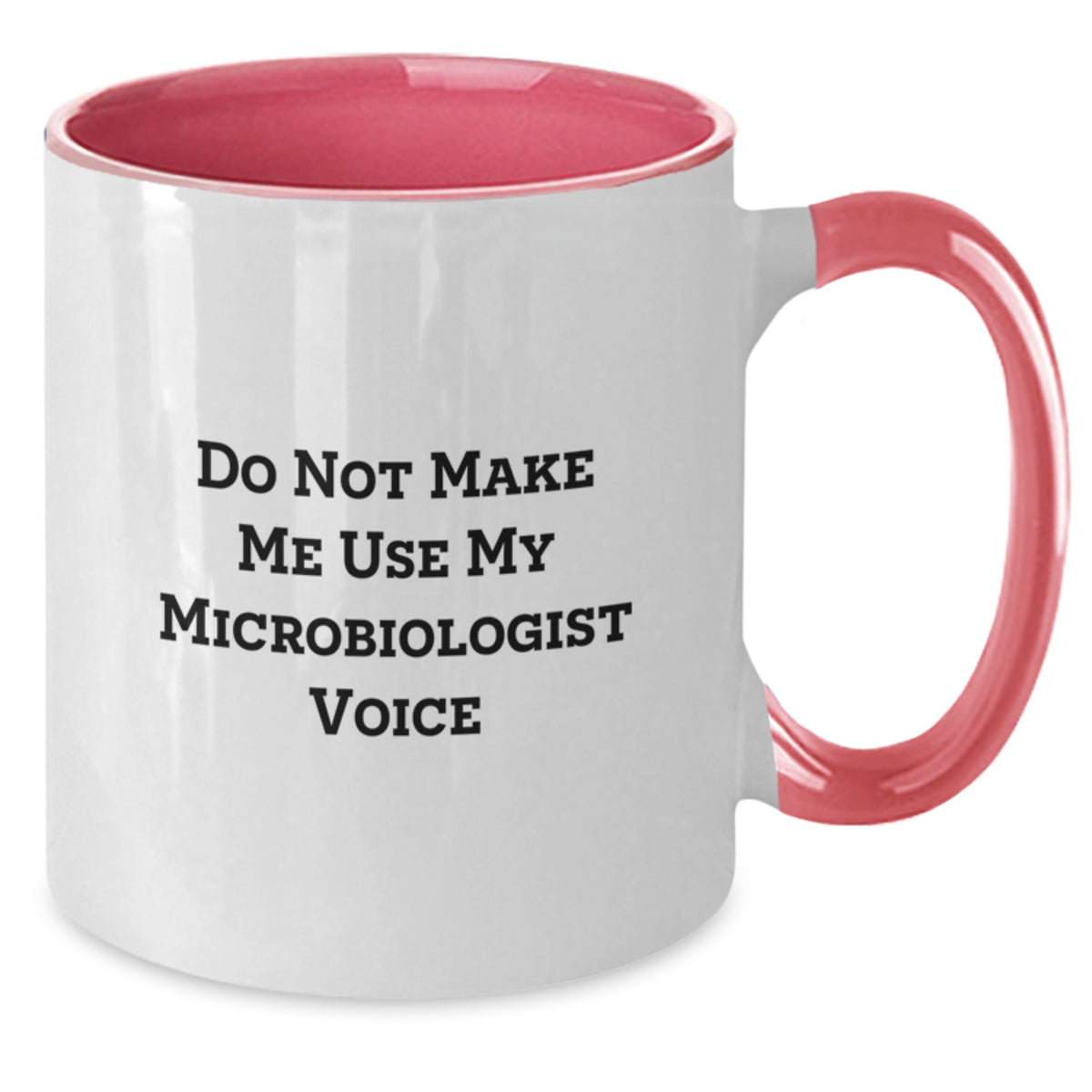 Microbiologist Gift for Him - Do Not Make Me Use My Microbiologist Voice - Additional