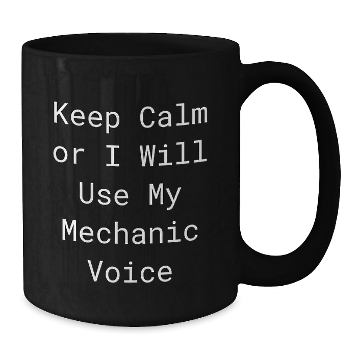 Christmas Gift for Her - Keep Calm Mechanic Voice Coffee Mug Present - Additional