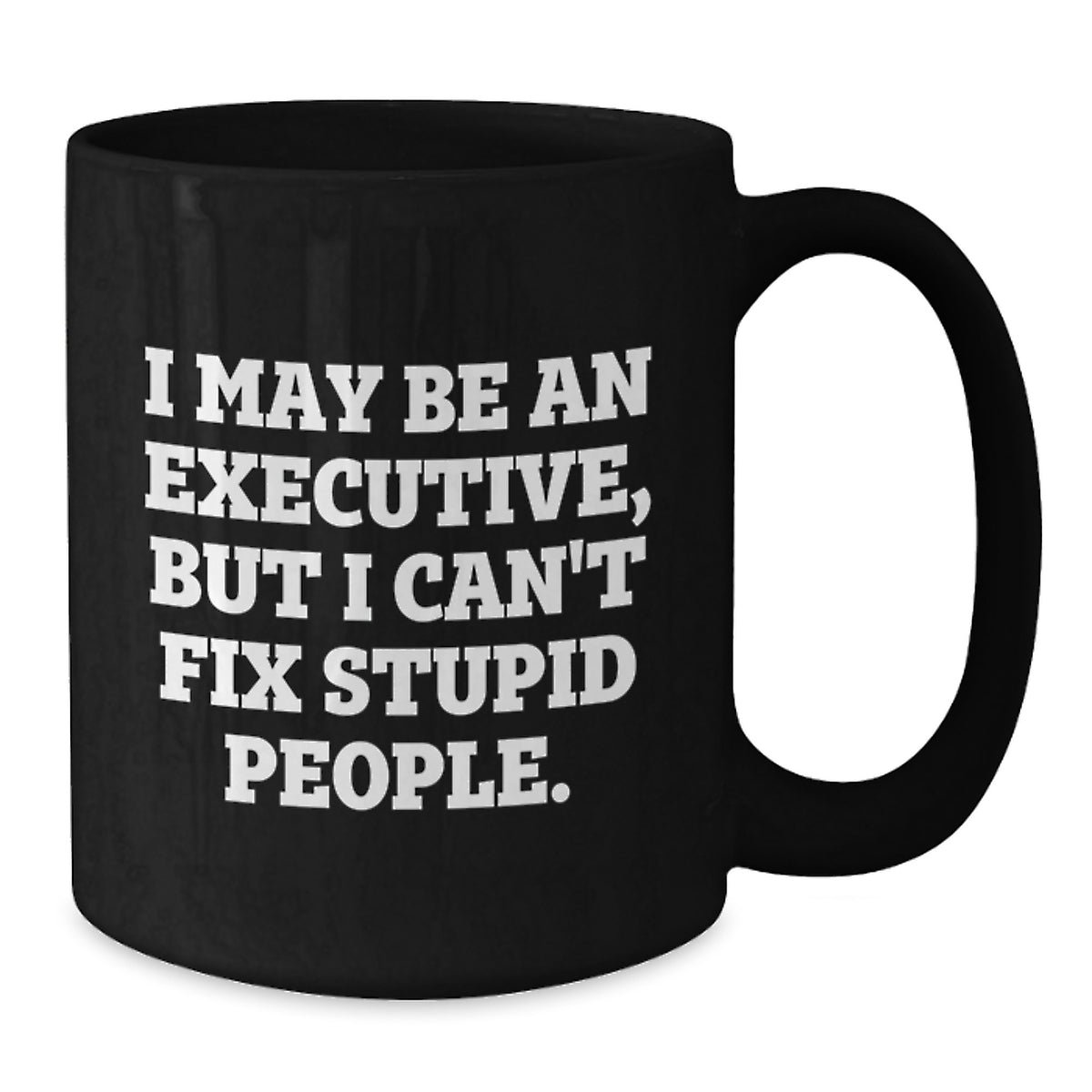 Executive Gift for Him - I May Be An Executive Keepsake Mug - Additional