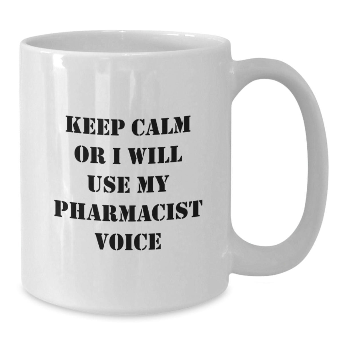 Pharmacist Gift for Him - Keep Calm Or I Will Use My Pharmacist Voice - Additional