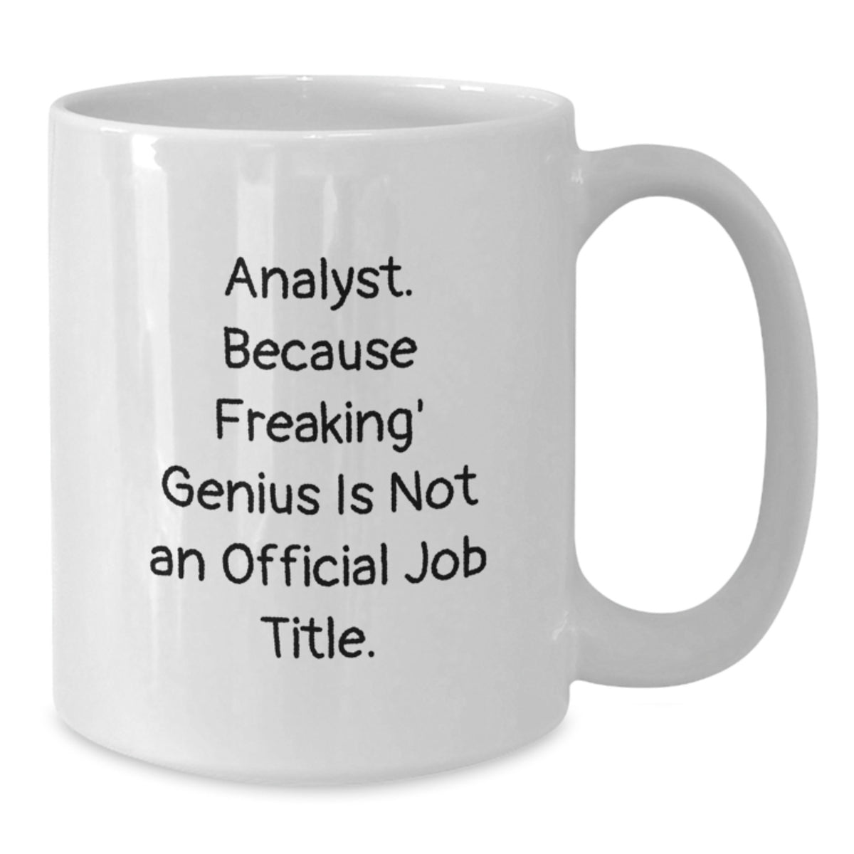Analyst Gift for Him - Witty Keepsake White Coffee Mug - Additional