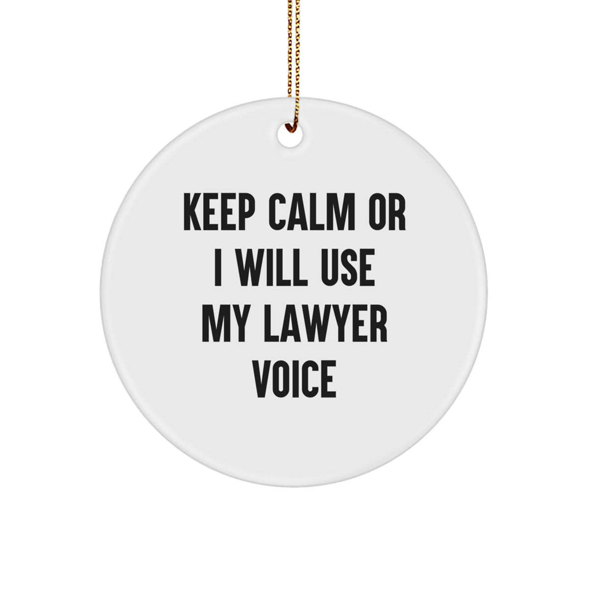 Lawyer Ornament Gift for Friends Keep Calm Or I Will Use My Lawyer Voice - Image 1