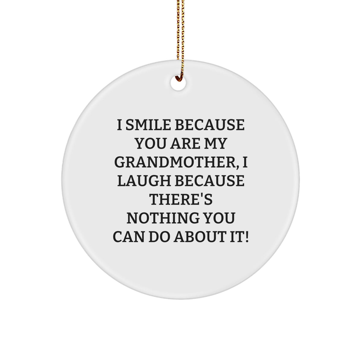 Christmas Ornament Gift Playful Quote for Grandmother - I Smile Because - Image 1