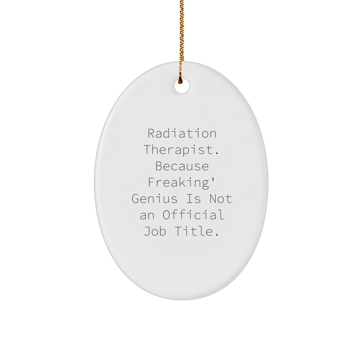 Christmas Gift for Teens Radiation Therapist Ornament - Freaking Genius - Image 1