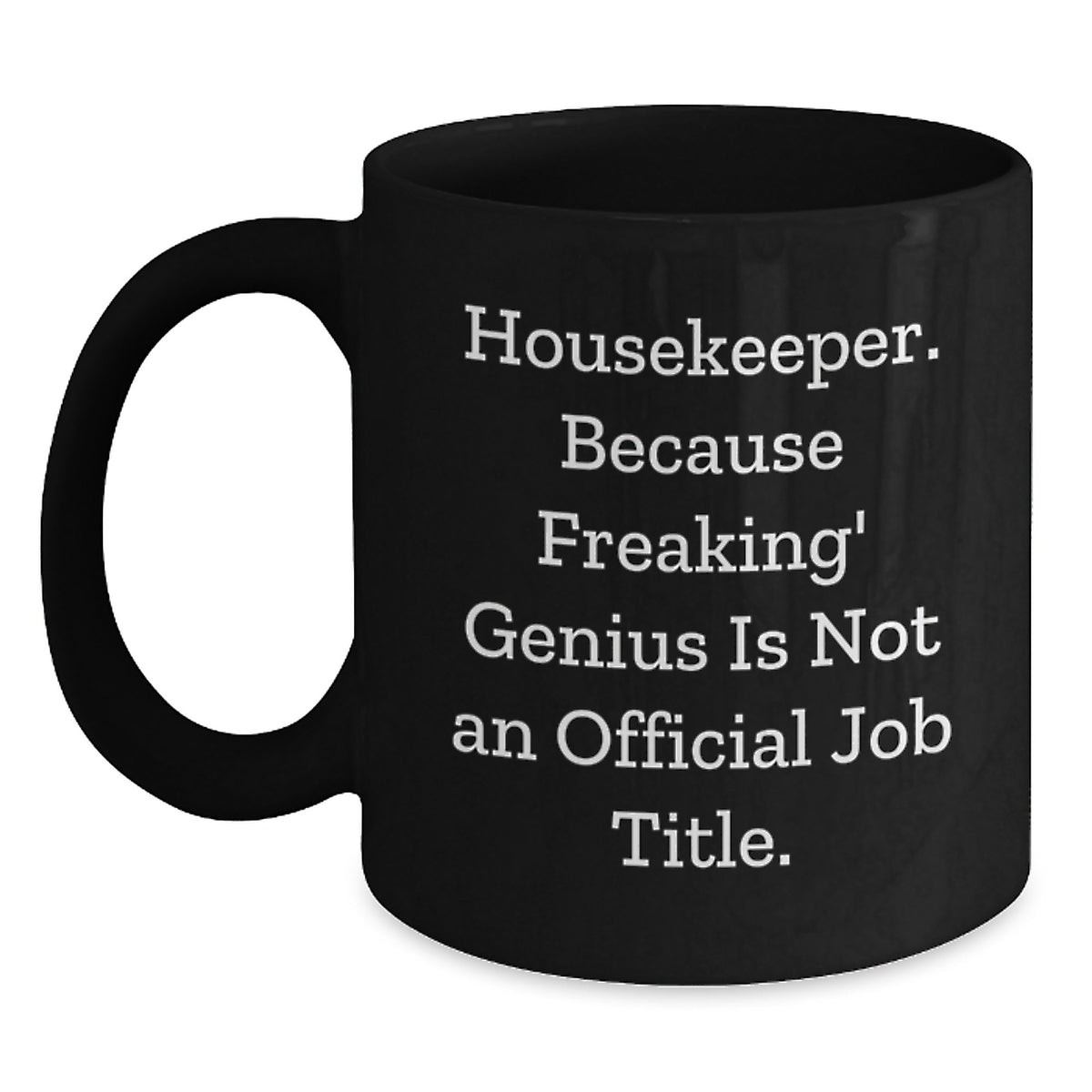 Housekeeper Gift for Him - Witty Keepsake Black Coffee Mug - Main