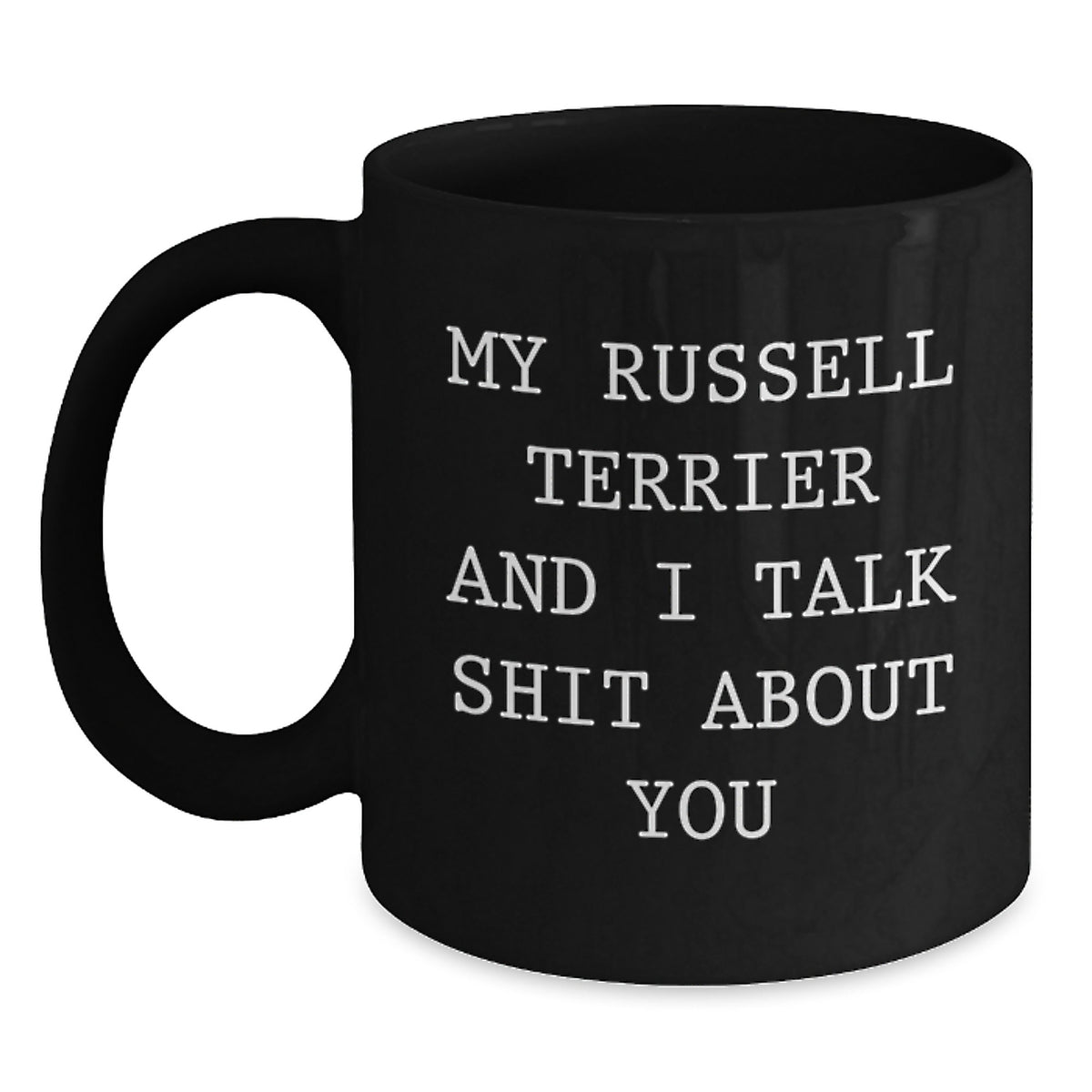 Russell Terrier Dog Gift for Him - Sarcastic Quote Keepsake Coffee Mug - Main