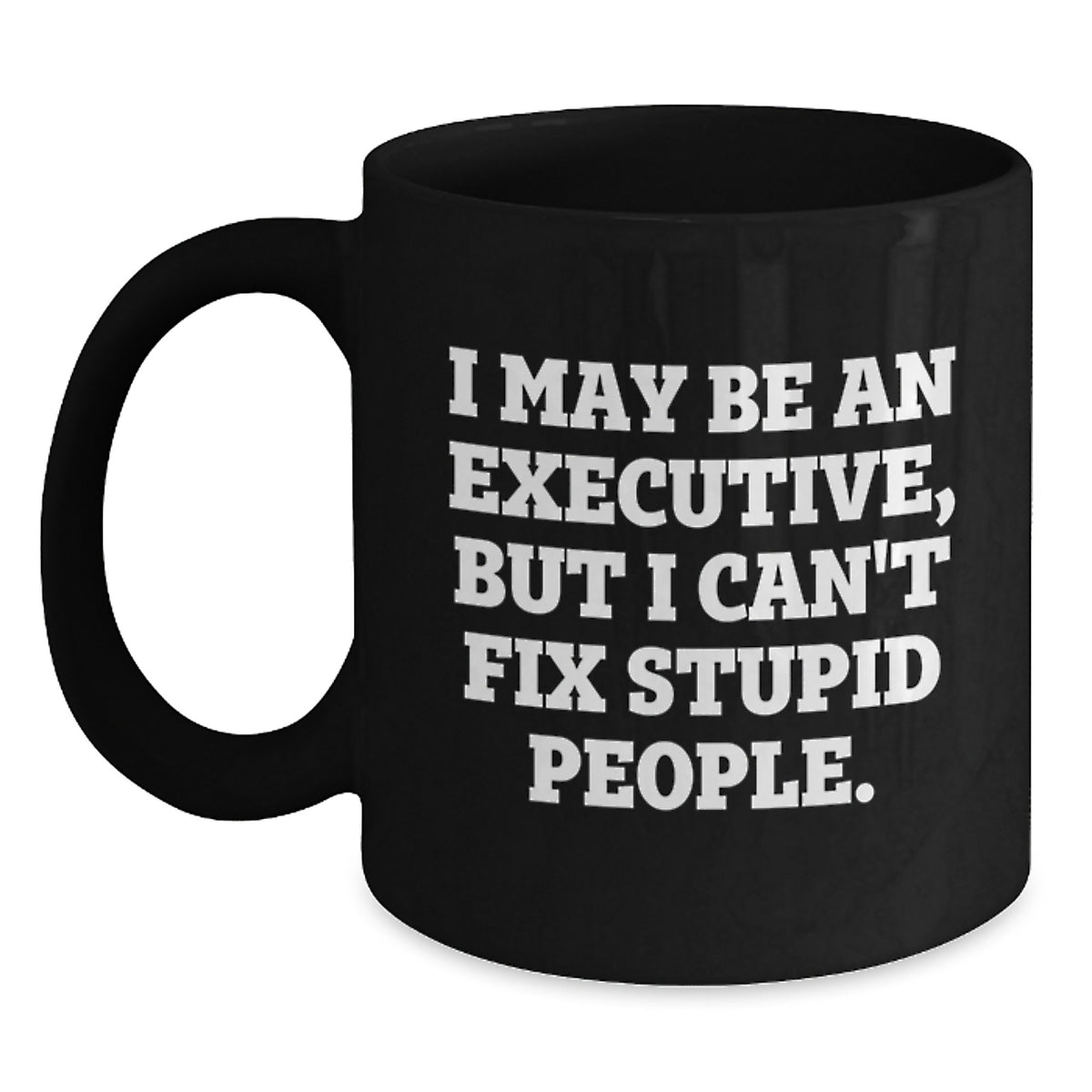 Executive Gift for Him - I May Be An Executive Keepsake Mug - Main