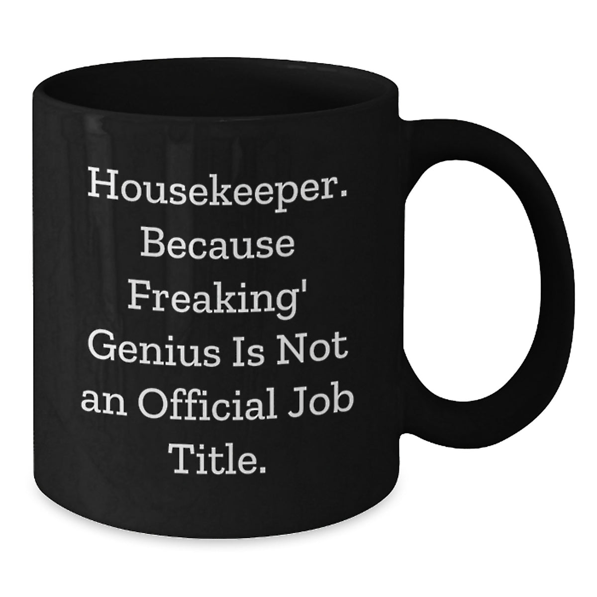 Housekeeper Gift for Him - Witty Keepsake Black Coffee Mug - Additional