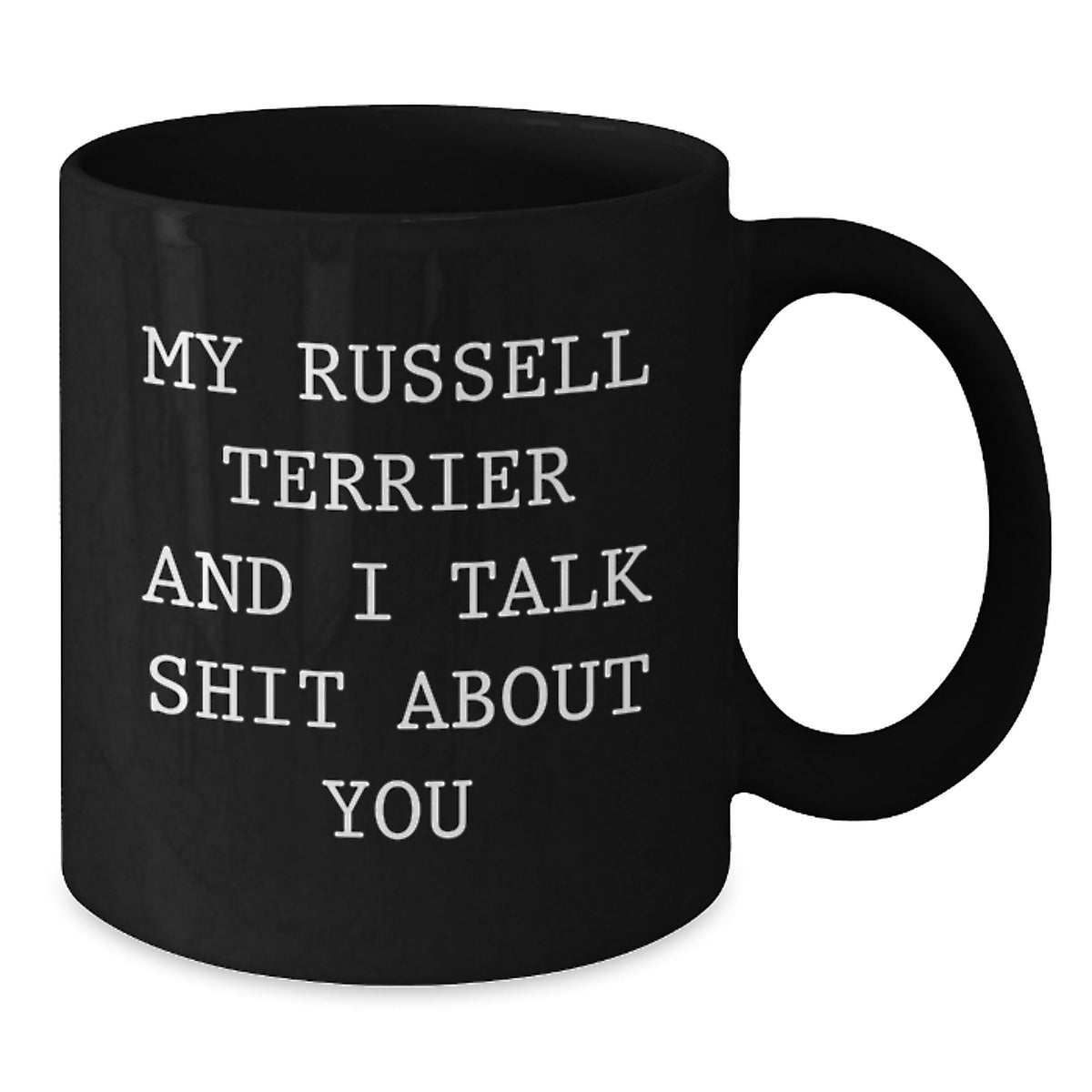 Russell Terrier Dog Gift for Him - Sarcastic Quote Keepsake Coffee Mug - Additional