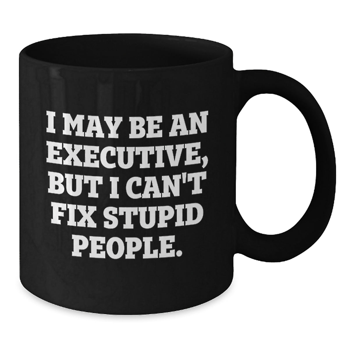 Executive Gift for Him - I May Be An Executive Keepsake Mug - Additional
