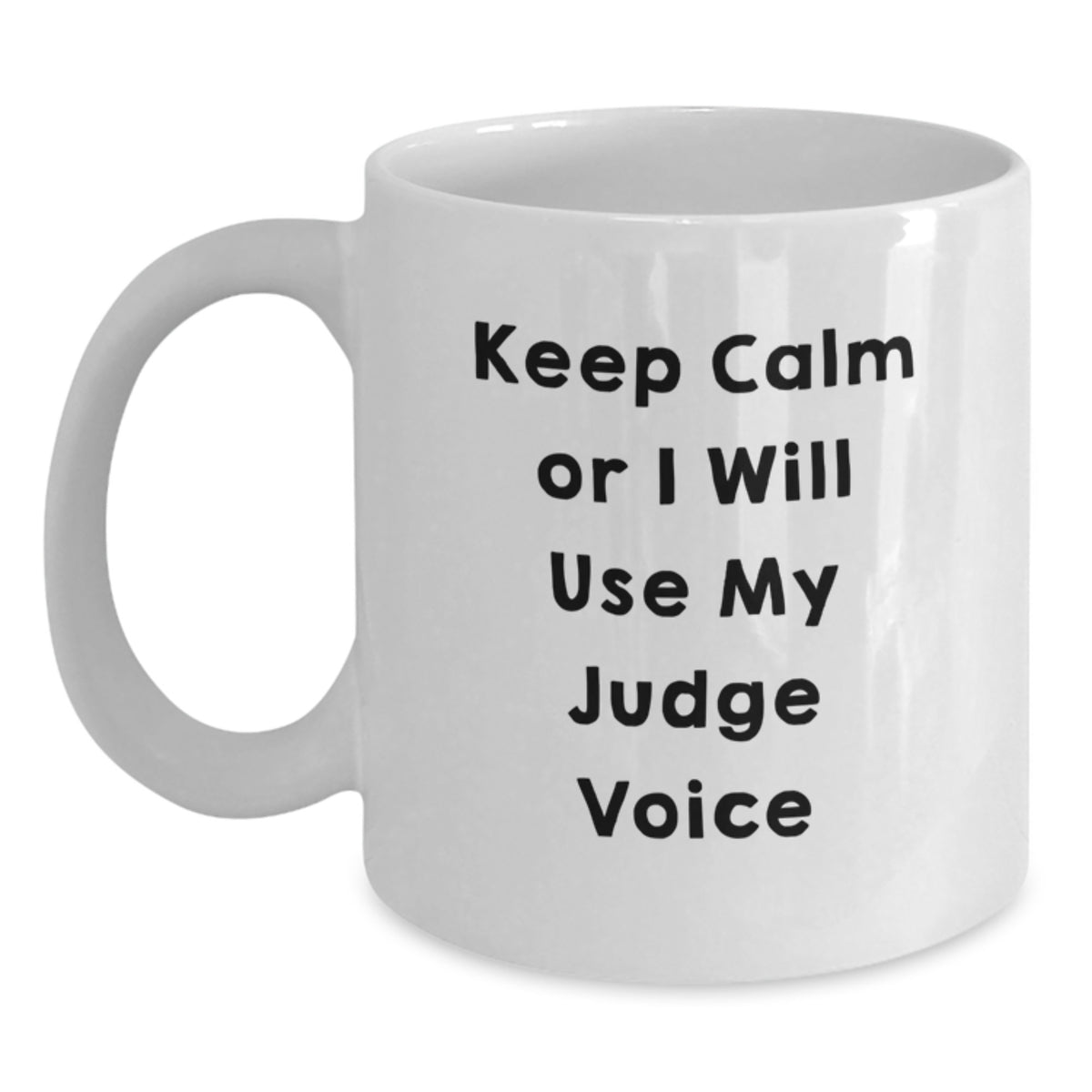 Judge Gift for Him Keep Calm Or I Will Use My Judge Voice Coffee Mug - Main