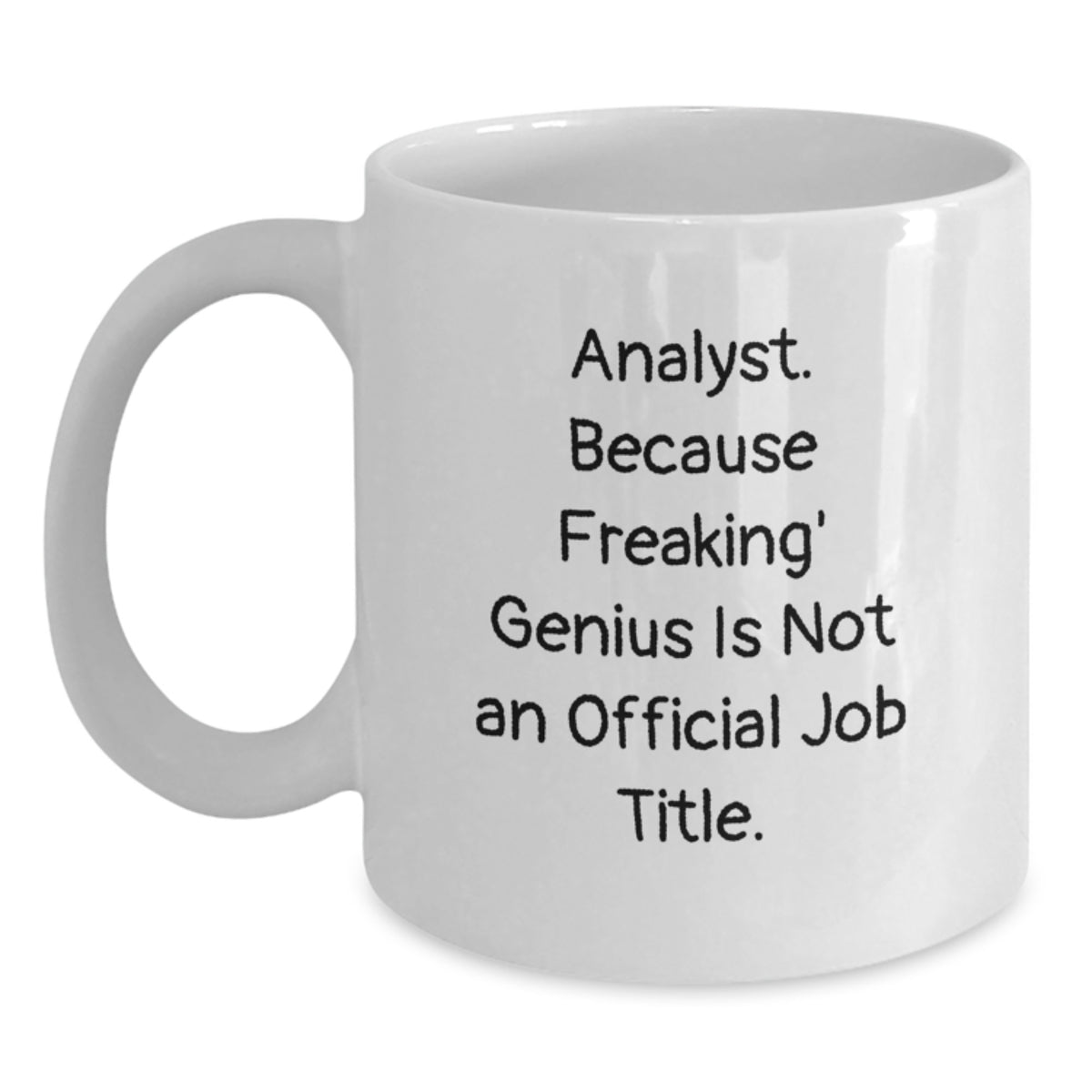 Analyst Gift for Him - Witty Keepsake White Coffee Mug - Main