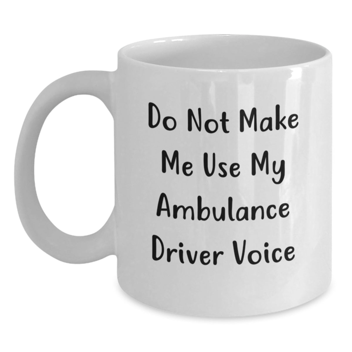 Christmas Gift for Her - Do Not Make Me Use My Ambulance Driver Voice - Main