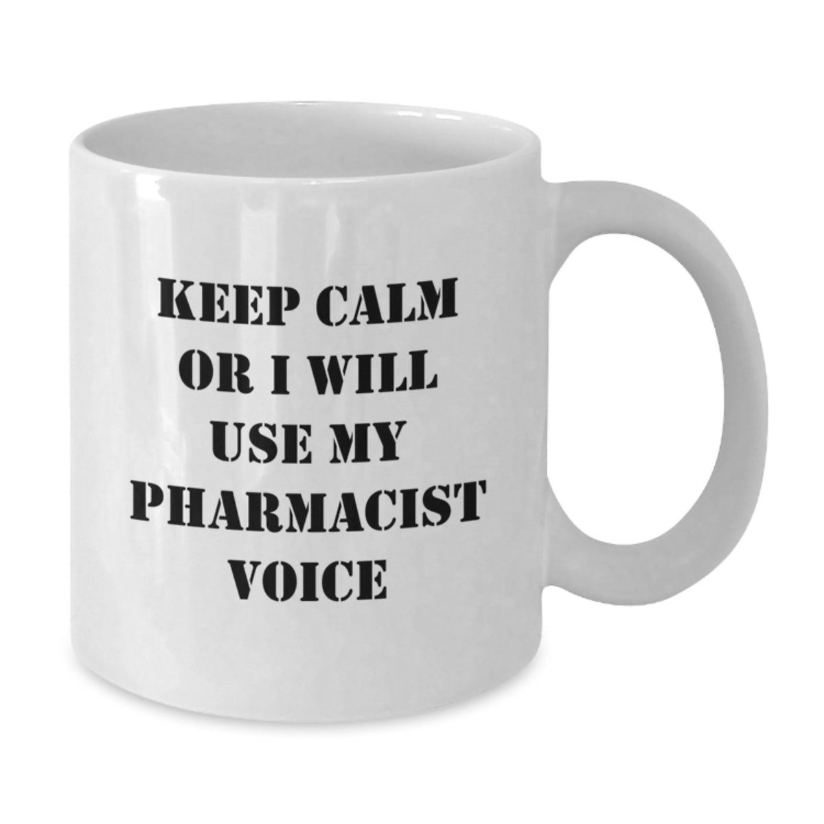 Pharmacist Gift for Him - Keep Calm Or I Will Use My Pharmacist Voice - Additional