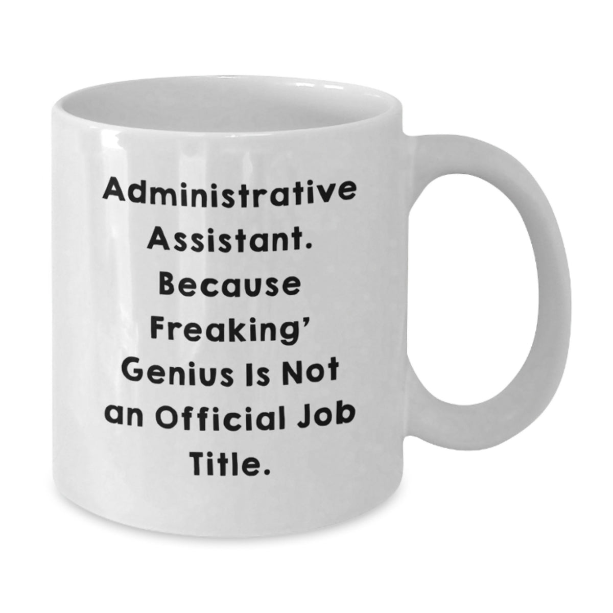 Administrative Assistant Gift for Him - Freaking' Genius Quote Ceramic - Additional