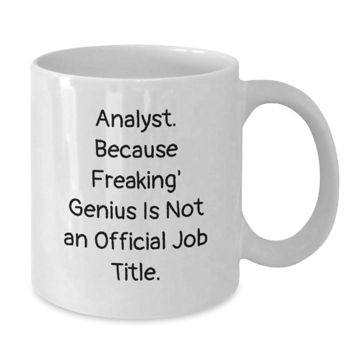 Analyst Gift for Him - Witty Keepsake White Coffee Mug - Additional