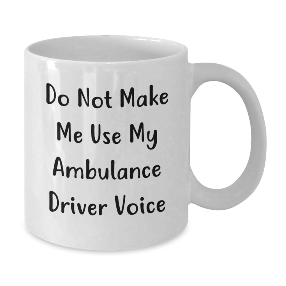Christmas Gift for Her - Do Not Make Me Use My Ambulance Driver Voice - Additional