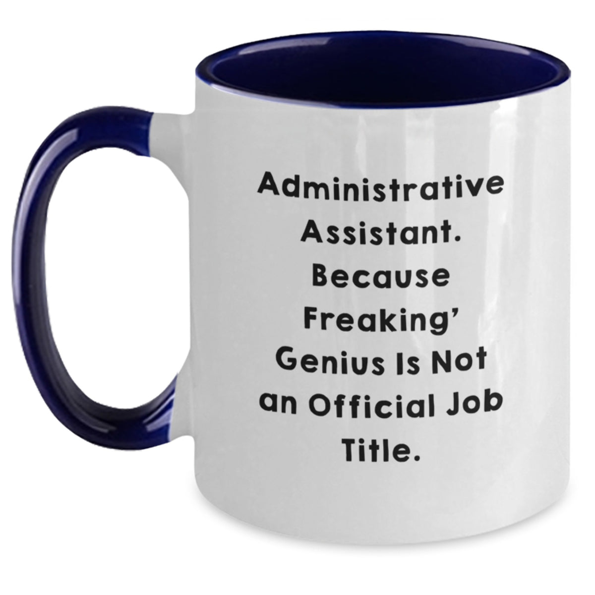 Administrative Assistant Gift for Him - Freaking' Genius Quote Ceramic - Main