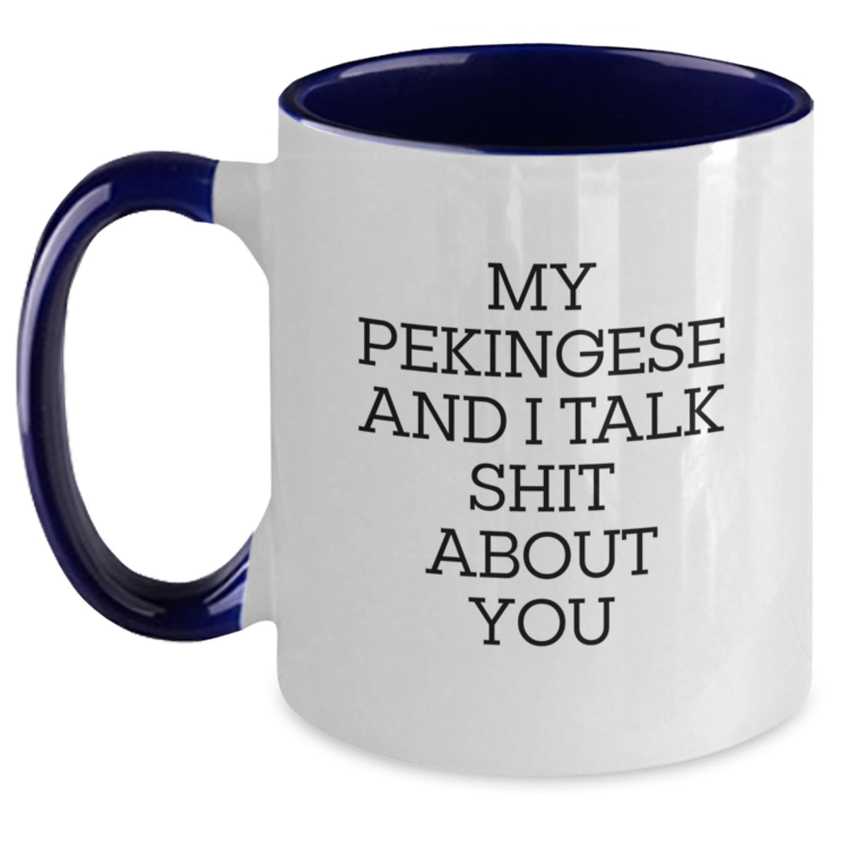 Pekingese Dog Gift for Him - Sarcastic Quote Keepsake Coffee Mug - Main