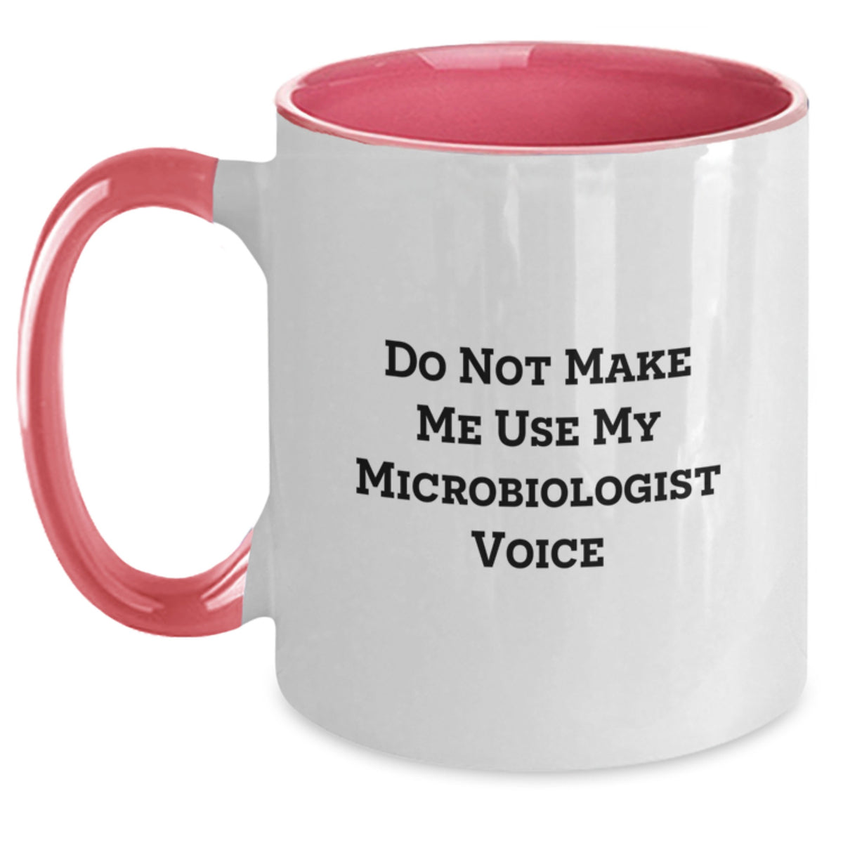 Microbiologist Gift for Him - Do Not Make Me Use My Microbiologist Voice - Main
