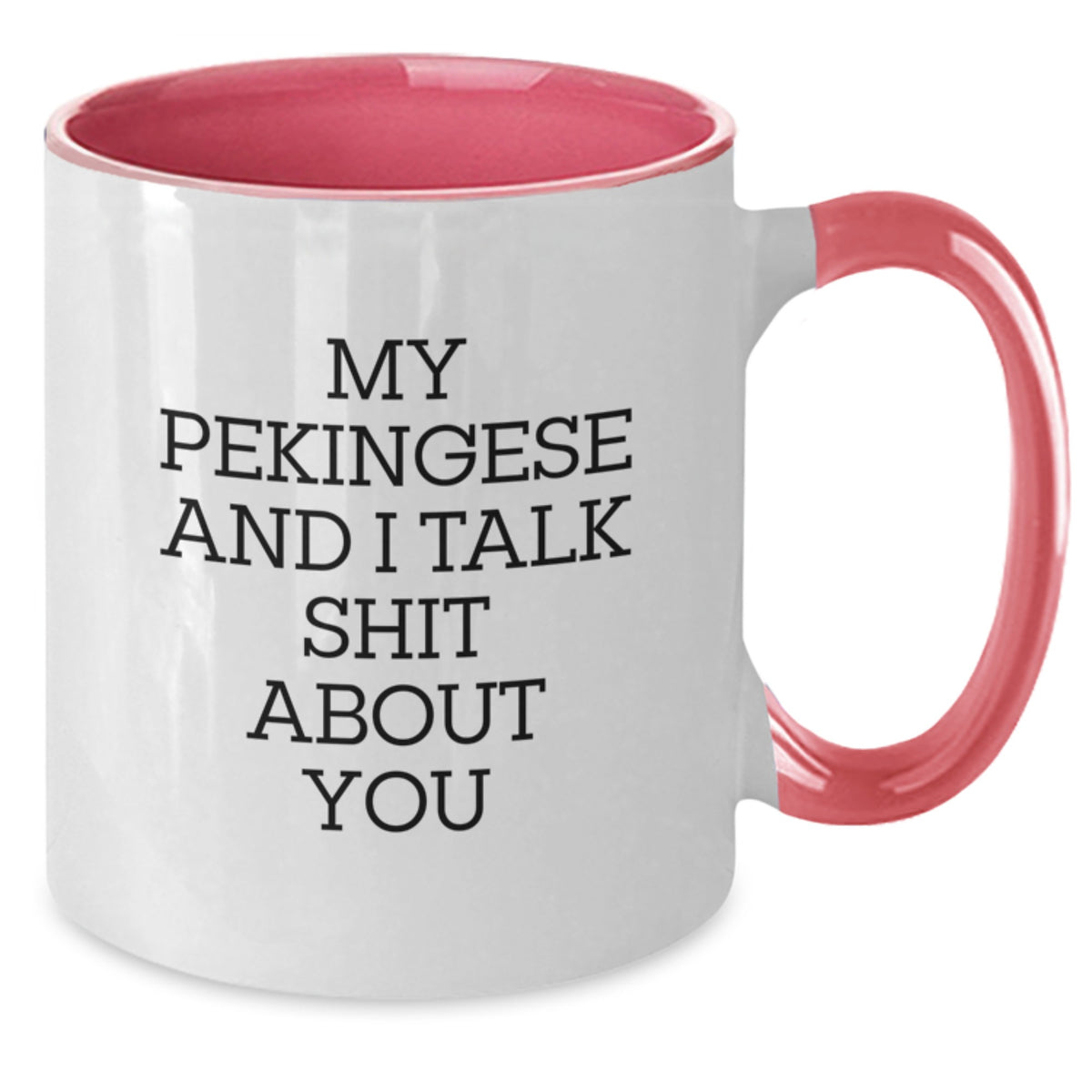 Pekingese Dog Gift for Him - Sarcastic Quote Keepsake Coffee Mug - Additional