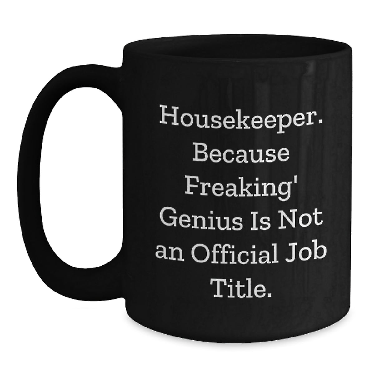 Housekeeper Gift for Him - Witty Keepsake Black Coffee Mug - Main