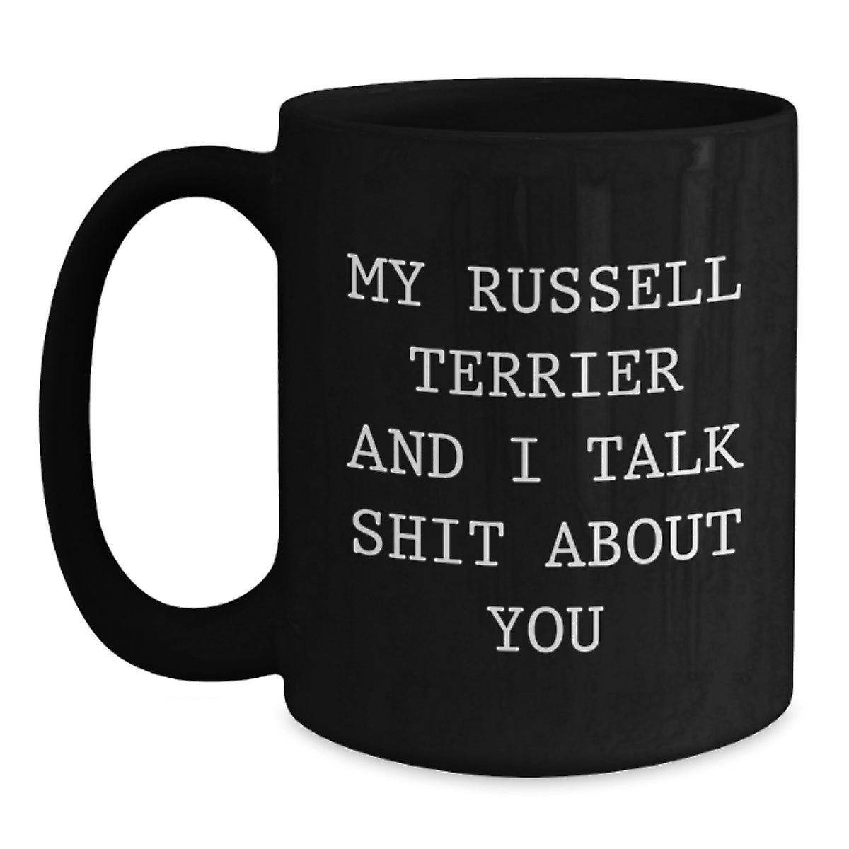 Russell Terrier Dog Gift for Him - Sarcastic Quote Keepsake Coffee Mug - Main