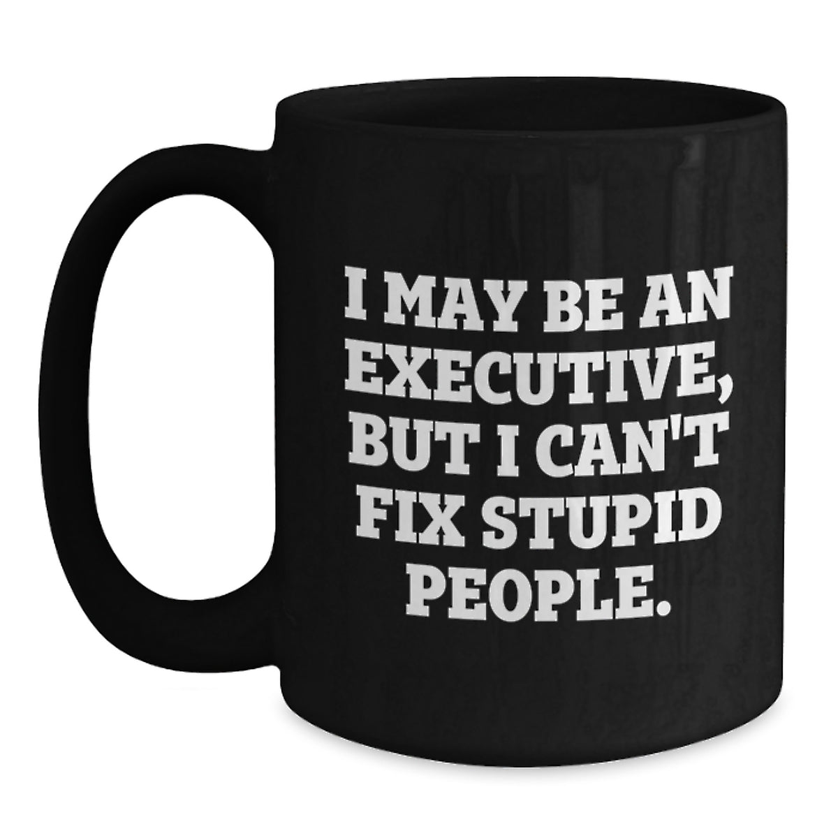 Executive Gift for Him - I May Be An Executive Keepsake Mug - Main