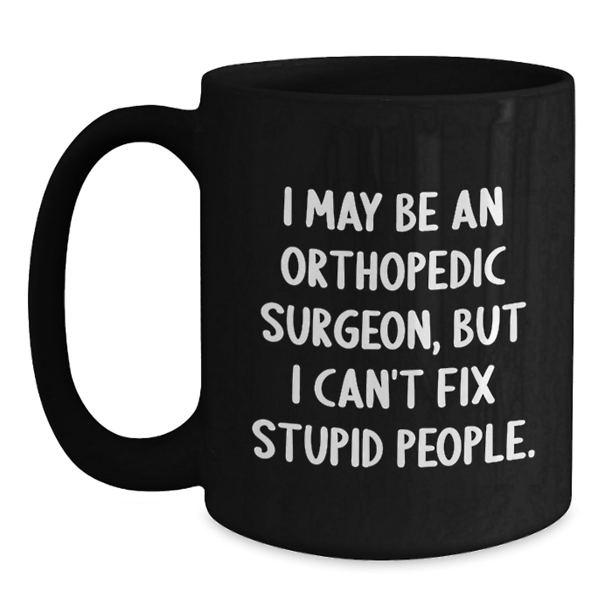 Orthopedic Surgeon Gift for Him - Humorous Keepsake Black Coffee Mug - Main