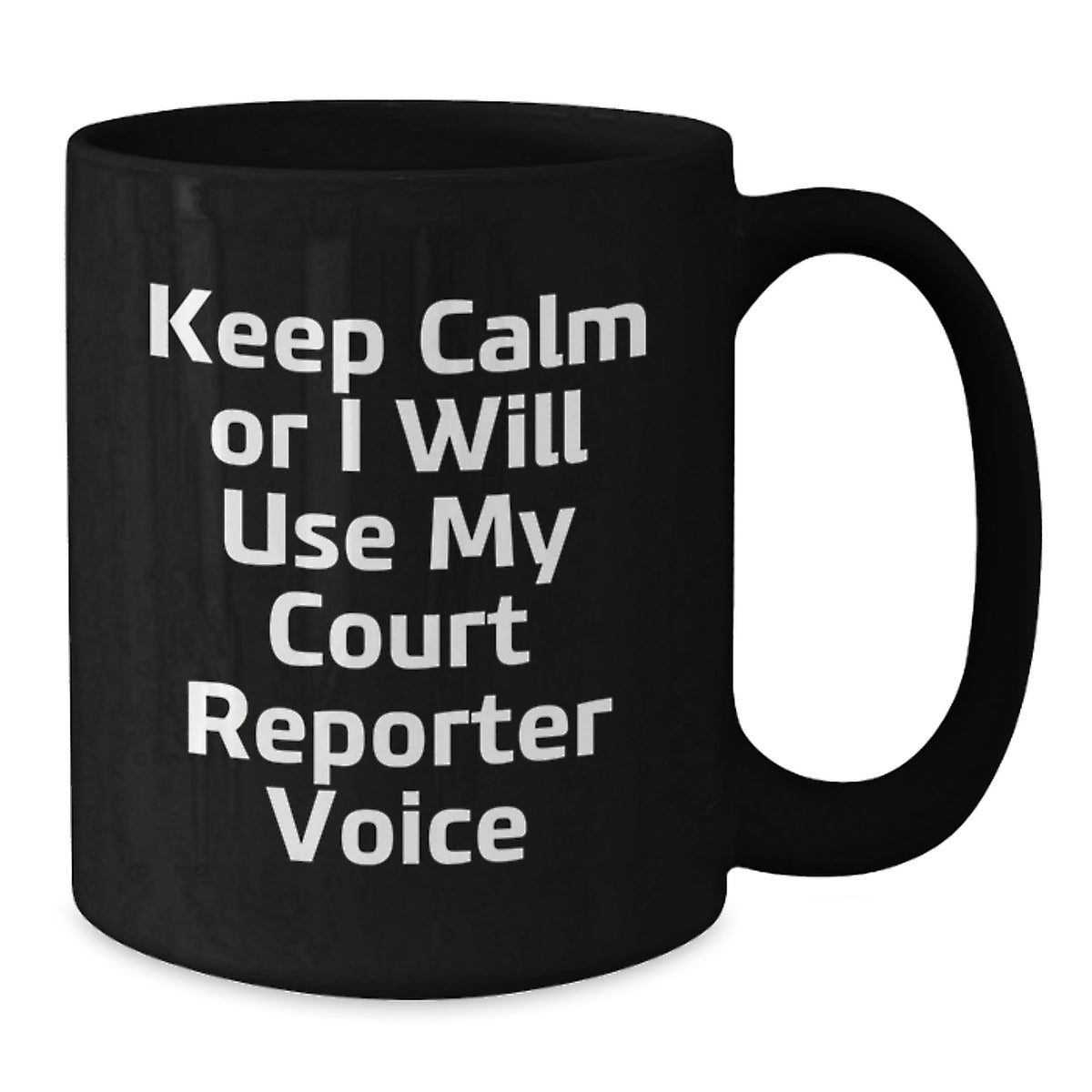 Court Reporter Gift for Him - Keep Calm Or I Will Use My Court Reporter - Additional