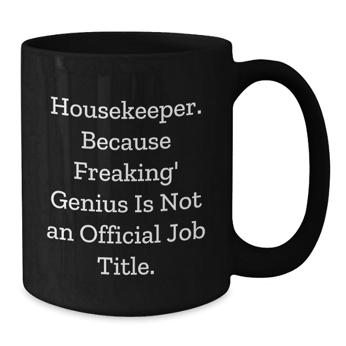 Housekeeper Gift for Him - Witty Keepsake Black Coffee Mug - Additional