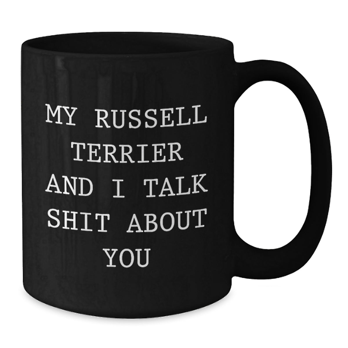 Russell Terrier Dog Gift for Him - Sarcastic Quote Keepsake Coffee Mug - Additional