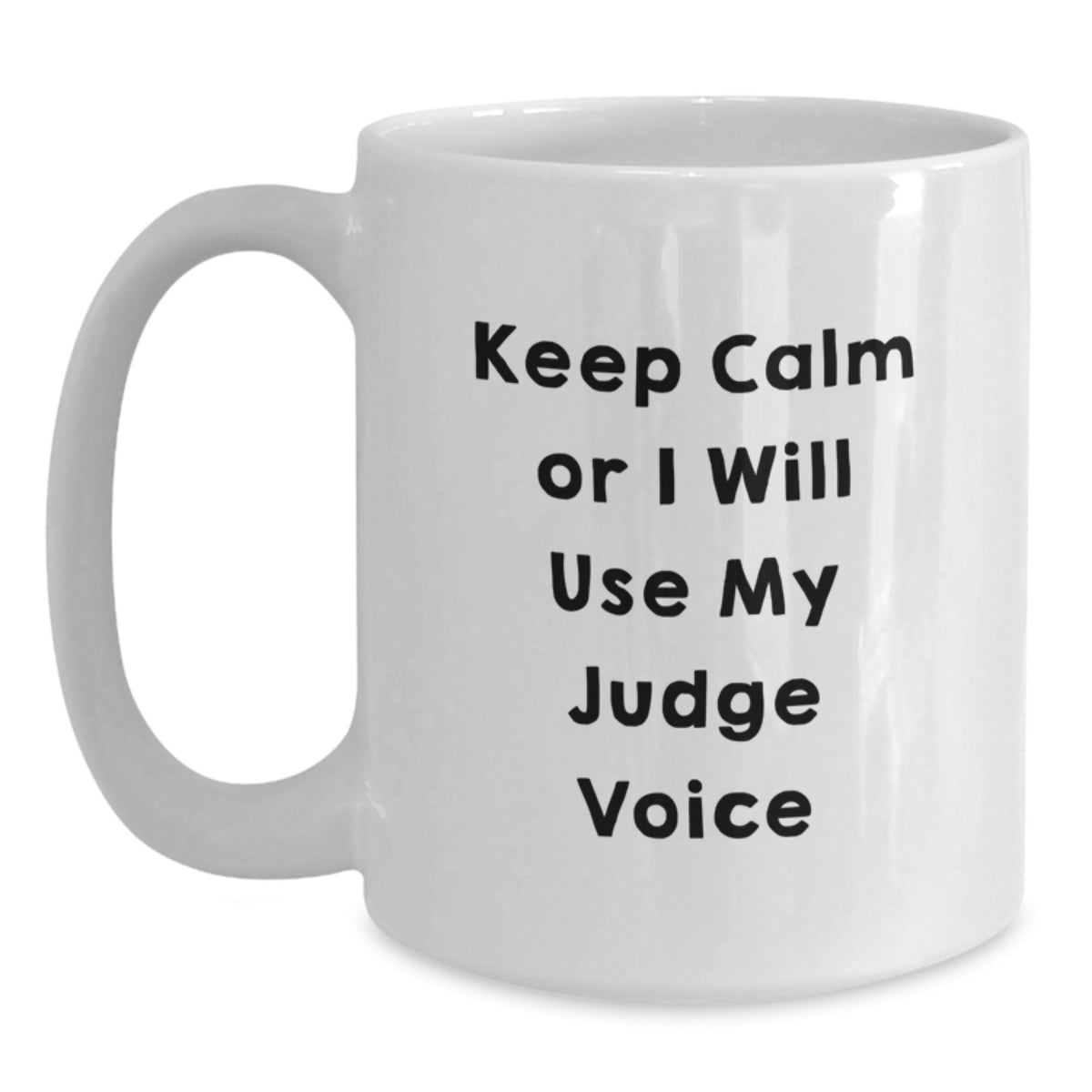 Judge Gift for Him Keep Calm Or I Will Use My Judge Voice Coffee Mug - Main