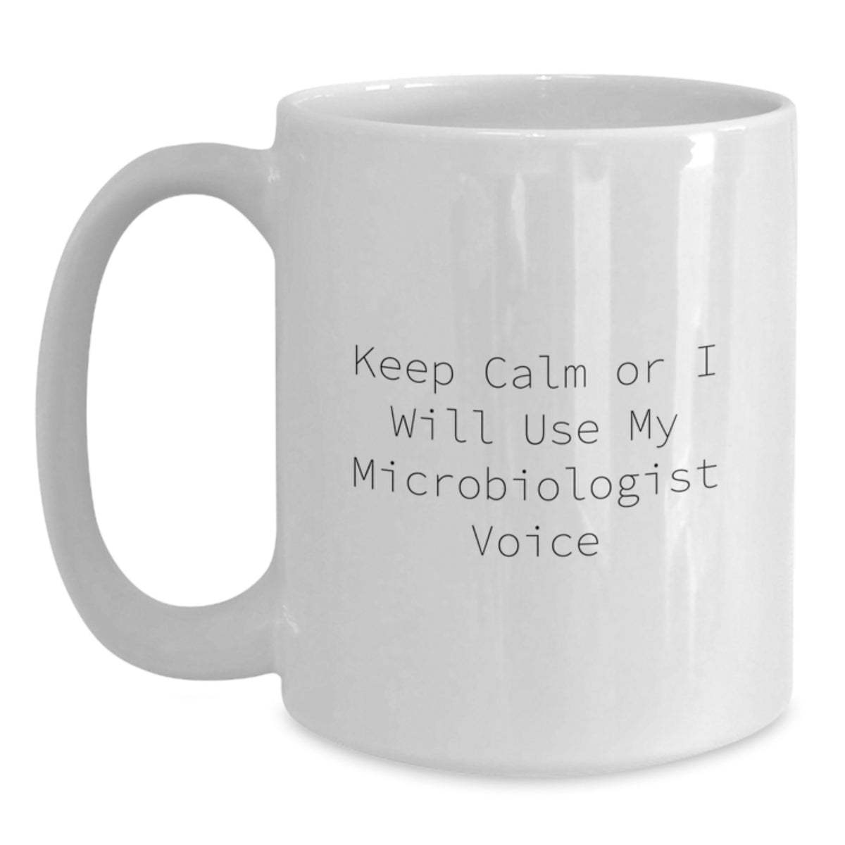 Microbiologist Gift for Him Keep Calm Or I Will Use My Microbiologist - Main