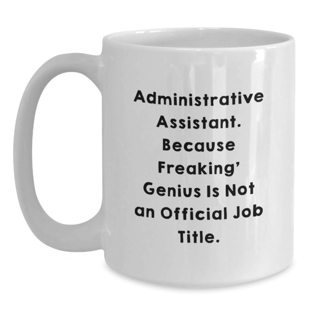 Administrative Assistant Gift for Him - Freaking' Genius Quote Ceramic - Main
