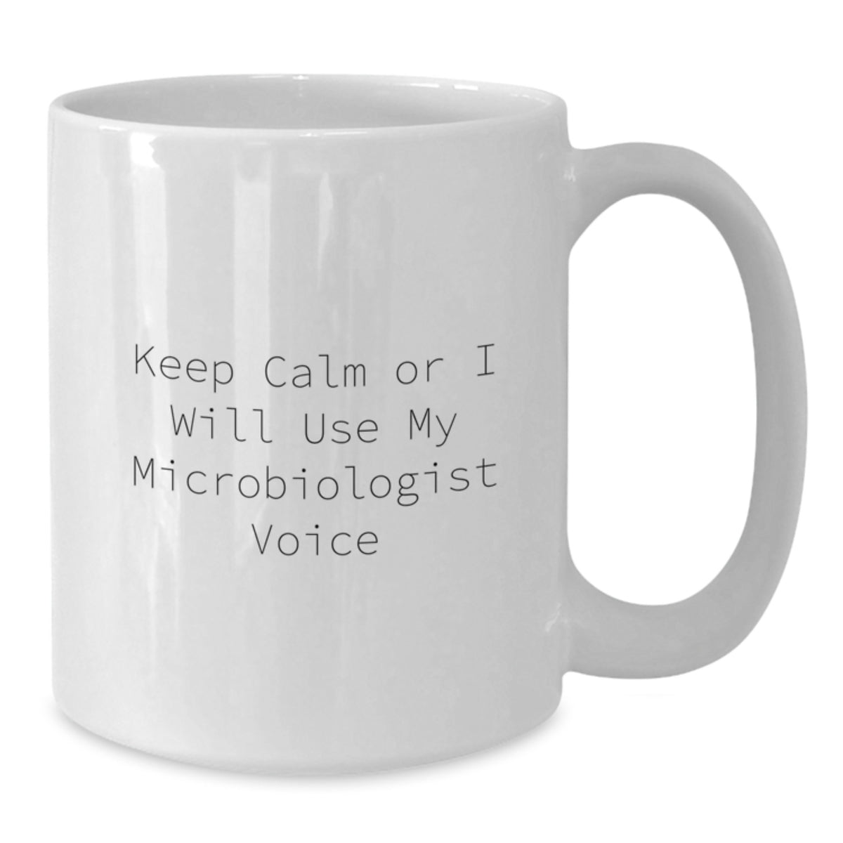 Microbiologist Gift for Him Keep Calm Or I Will Use My Microbiologist - Additional