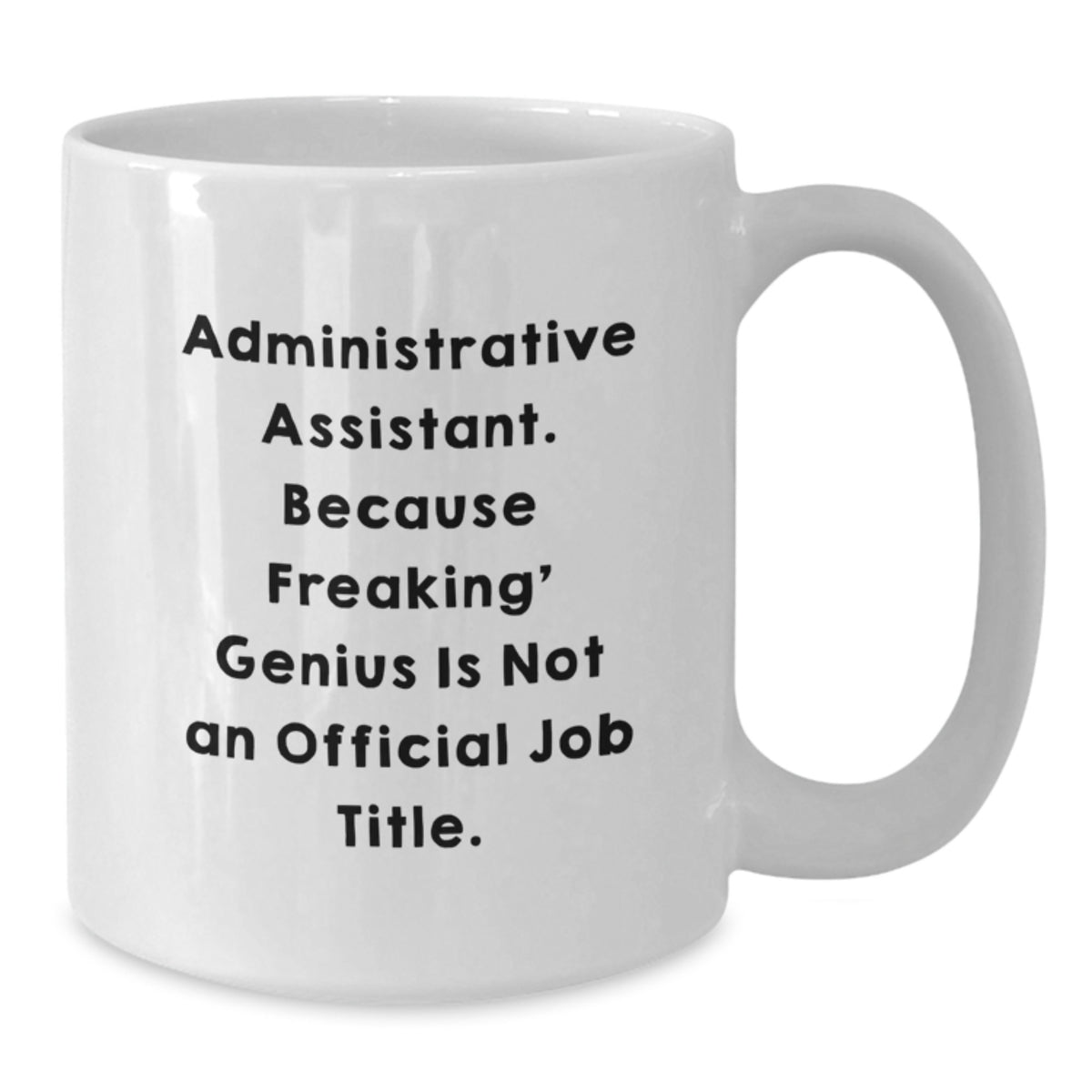 Administrative Assistant Gift for Him - Freaking' Genius Quote Ceramic - Additional