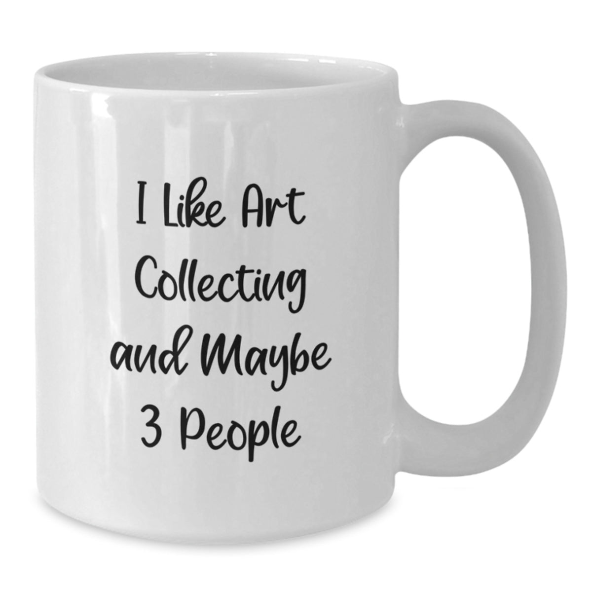 Art Collector Gift for Him - I Like Art Collecting And Maybe 3 People - Additional