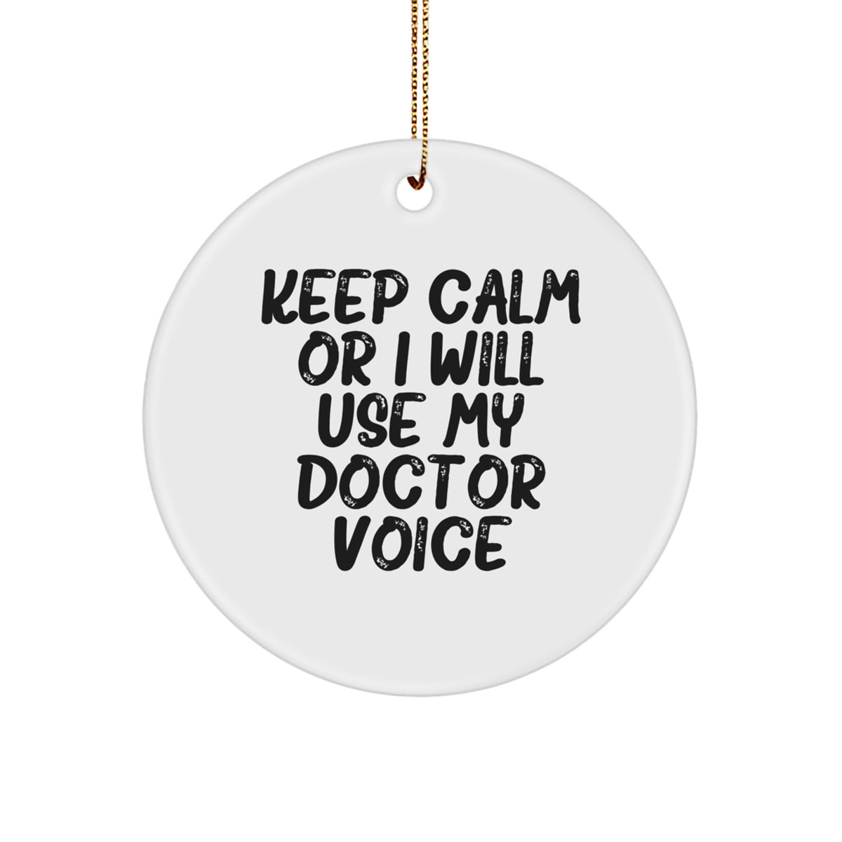 Christmas Gift Doctor Keeps Calm Or I Will Use My Doctor Voice Ornament - Image 1