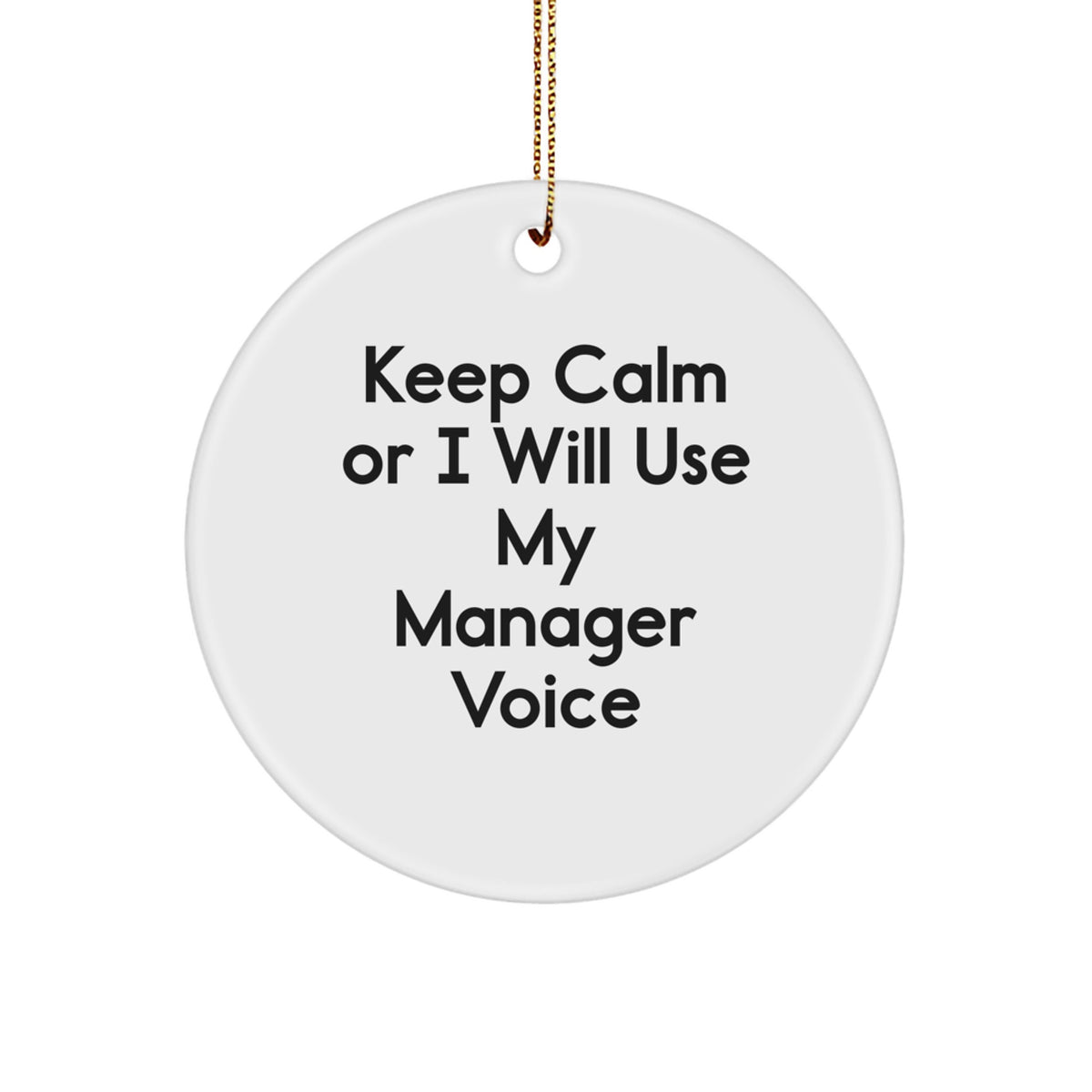 Christmas Ornament Gift for Coworkers Keep Calm Or I Will Use My Manager - Image 1