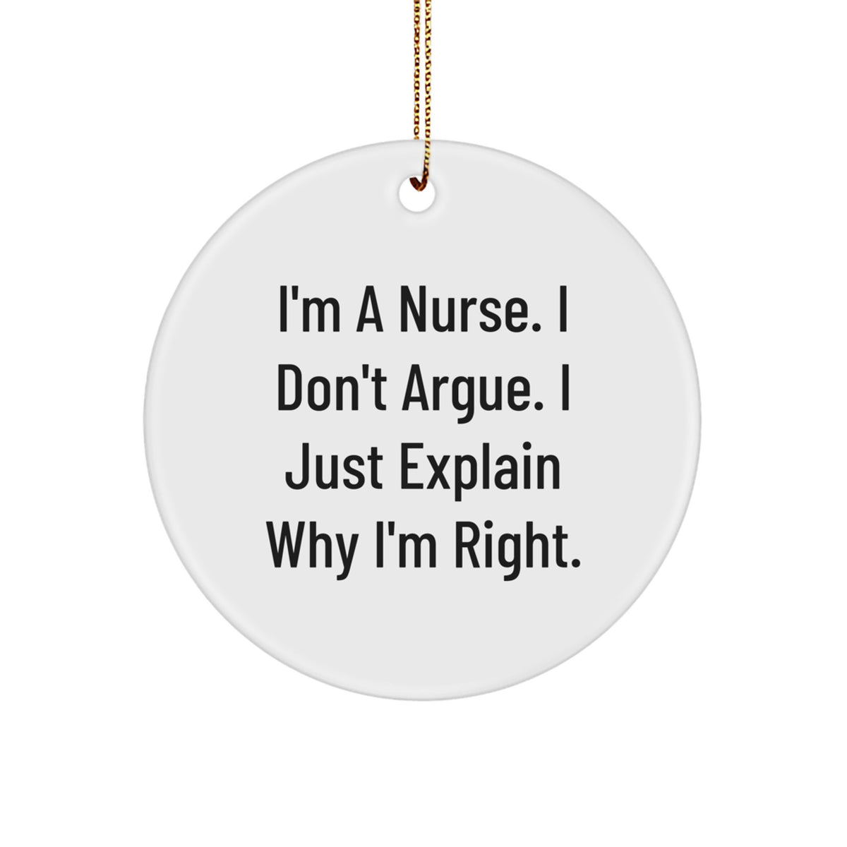 Favorite Christmas Ornament Gift for Kids - Nurse, I Don't Argue. I'm - Image 1