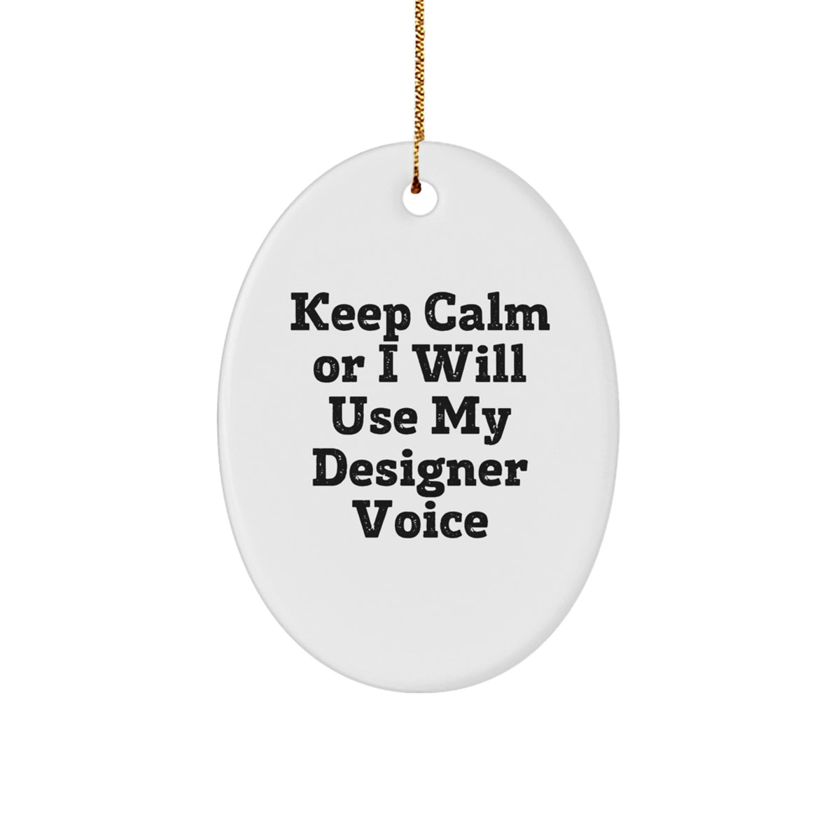 Christmas Gift Keep Calm Or I Will Use My Designer Voice Ornament - Image 1