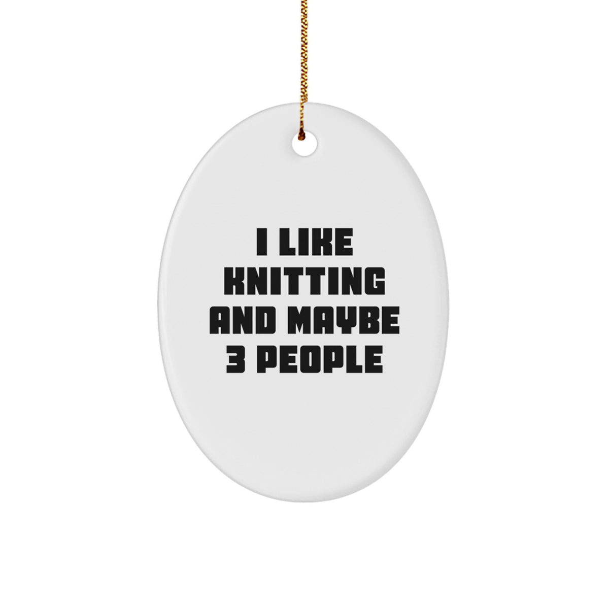 Christmas Gift I Like Knitting And Maybe 3 People - Funny Ornament - Image 1